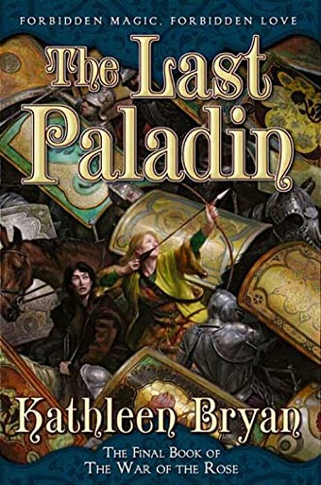The Last Paladin: The Final Book Of The War Of The Rose-..