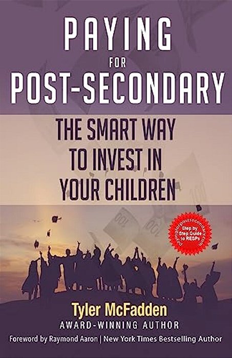 Paying For Post-Secondary: The Smart Way To Invest In Your Children-..