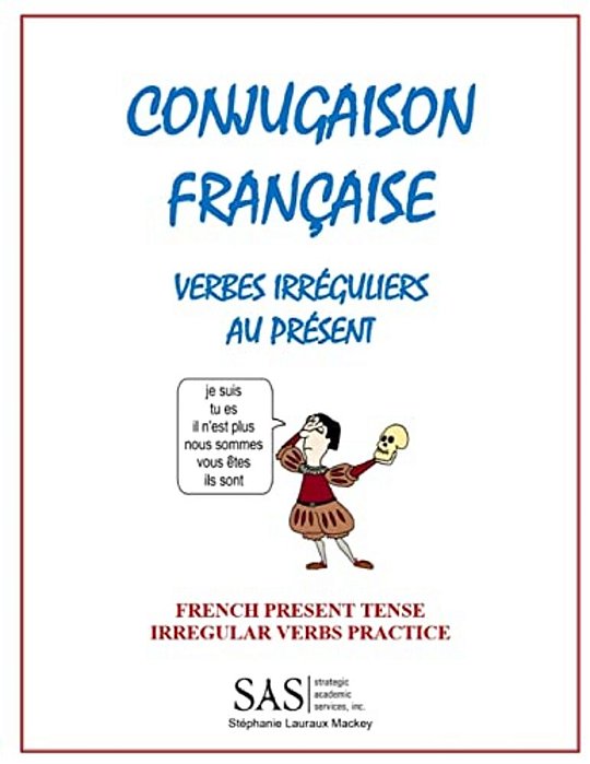 French Irregular Verbs 1: Irregular Verb Drill-..