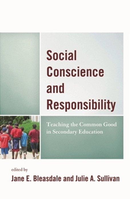 Social Conscience And Responsibility: Teaching The Common Good In Secondary Education-..
