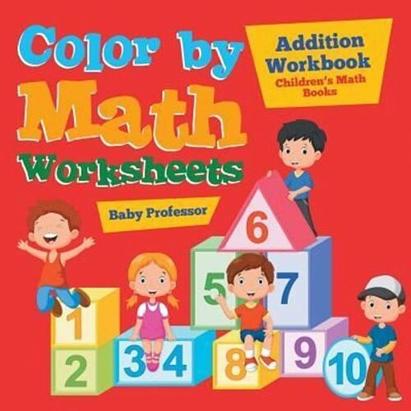 Color By Math Worksheets - Addition Workbook Children's Math Books-..