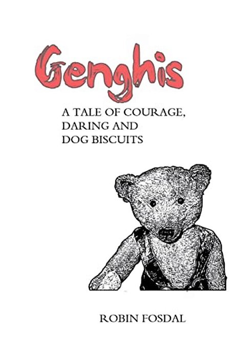 Genghis: A Tale Of Courage, Daring And Dog Biscuits-..