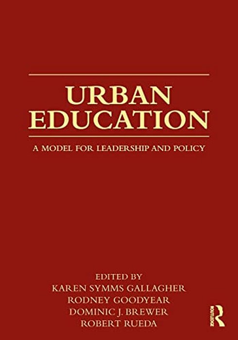 Urban Education: A Model For Leadership And Policy-..