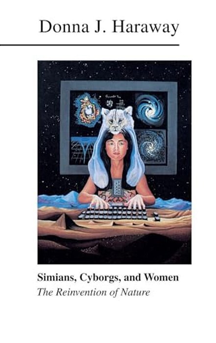 Simians, Cyborgs, And Women: The Reinvention Of Nature-..