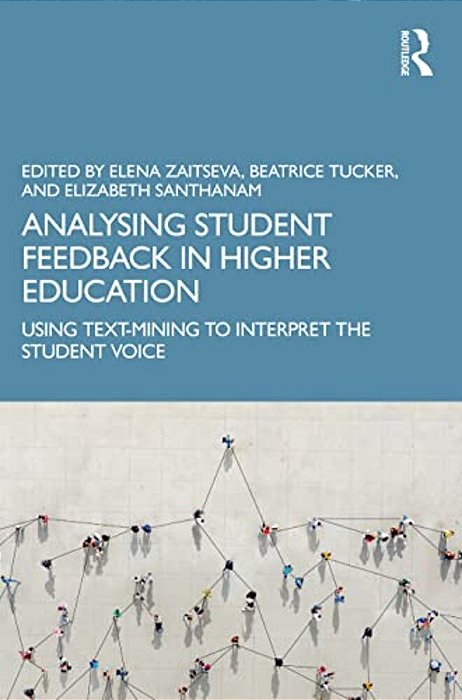 Analysing Student Feedback In Higher Education: Using Text-Mining To Interpret The Student Voice-..
