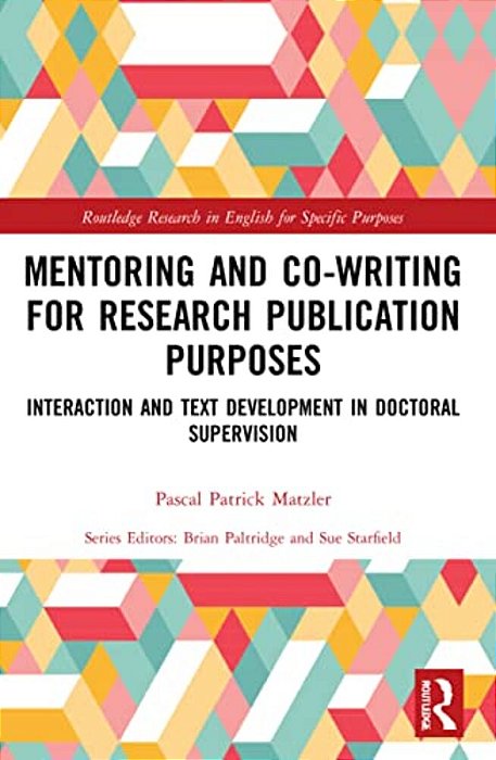 Mentoring And Co-Writing For Research Publication Purposes: Interaction And Text Development In Doctoral Supervision-..