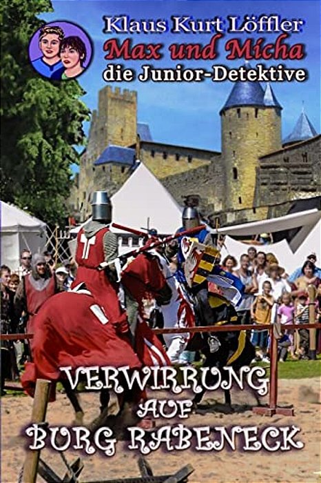 Verwirrung Auf Burg Rabeneck: Max Und Micha, Die Junior-Detektive Vom Wolfgangsee-..