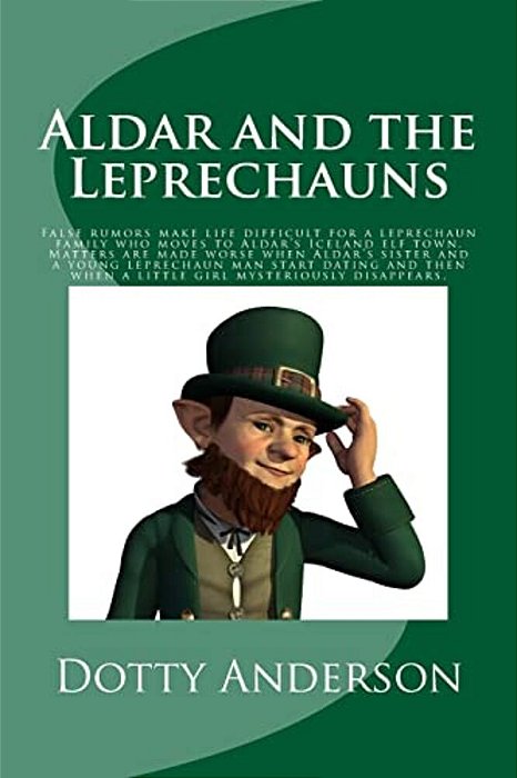 Aldar And The Leprechauns: False Rumors Make Life Difficult For A Leprechaun Family Who Moves To Aldar's Iceland Elf Town. Matters Are Made Worse-..