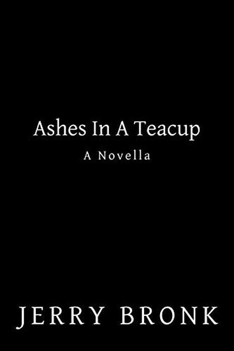 Ashes In A Teacup: A Novella-..