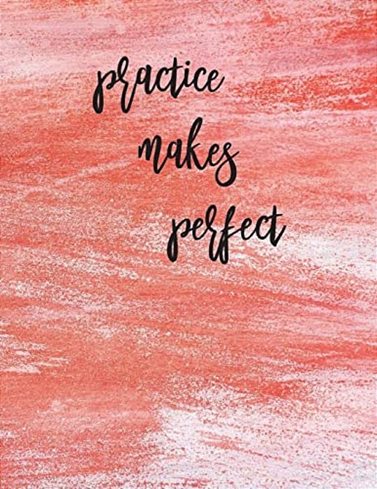 Practice Makes Perfect: Calligraphy Practice Book: Slanted Grid Calligraphy Paper For Beginners And Experts; Pointed Pen Or Brush Pen Letterin-..