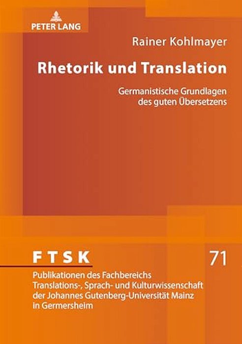 Rhetorik Und Translation: Germanistische Grundlagen Des Guten Uebersetzens-..