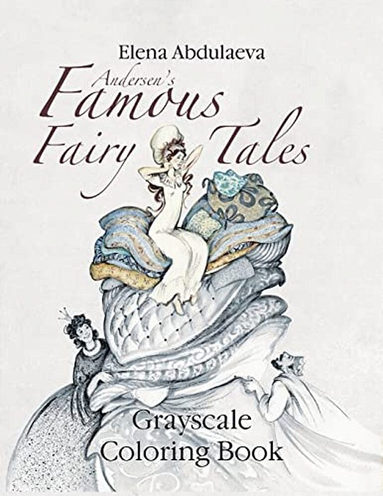 Andersen's Famous Fairy Tales Grayscale Coloring Book: Creative Art Therapy & Stress Relief For Adults-..