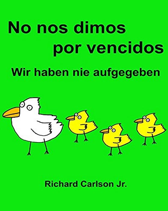 No Nos Dimos Por Vencidos Wir Haben Nie Aufgegeben: Libro Infantil Ilustrado Español (España)-Alemán (Edición Bilingüe) (Www. Rich. Center)-..