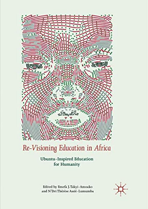 Re-Visioning Education In Africa: Ubuntu-Inspired Education For Humanity-..