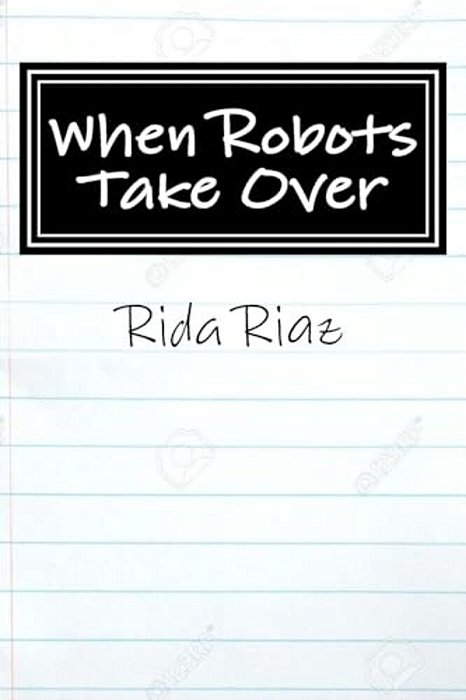 When Robots Take Over: A Book That Inspires US All-..