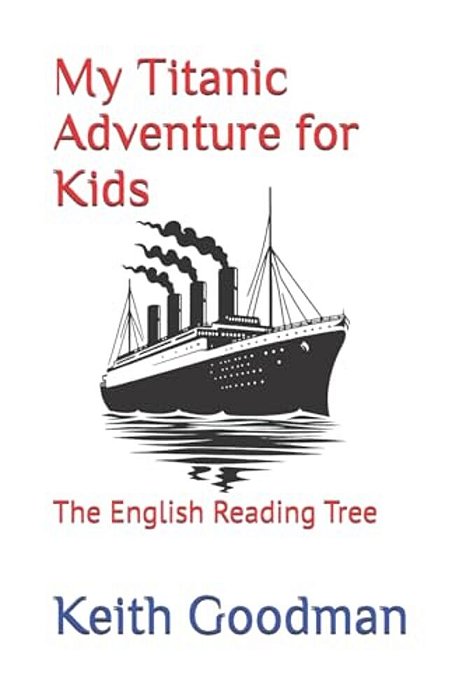 My Titanic Adventure For Kids: The English Reading Tree-..