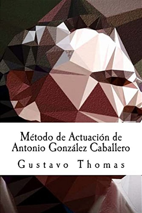 Método De Actuación De Antonio González Caballero-..