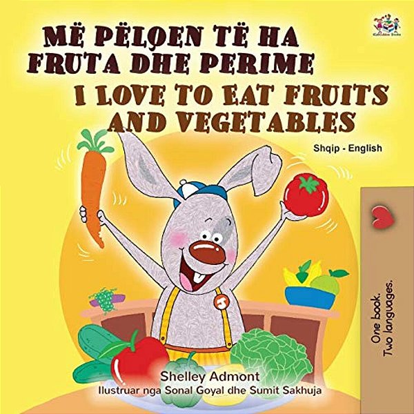 I Love To Eat Fruits And Vegetables (Albanian English Bilingual Book For Kids)-..
