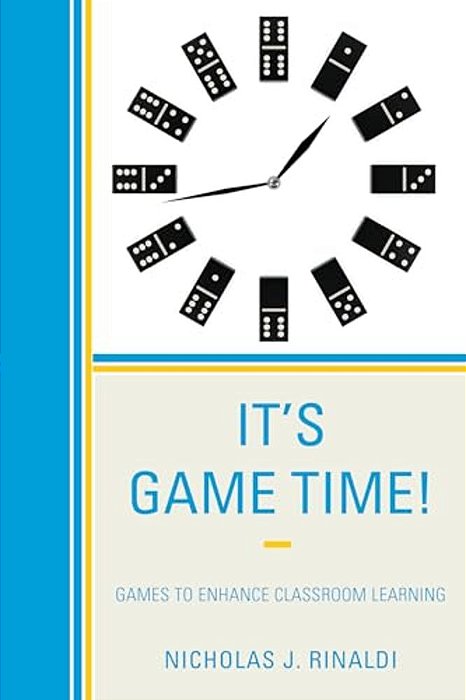 It's Game Time!: Games To Enhance Classroom Learning-..