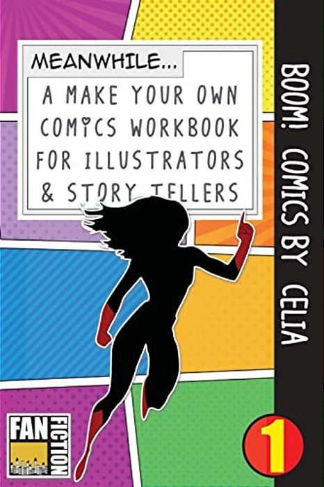 Boom! Comics By Celia: A What Happens Next Comic Book For Budding Illustrators And Story Tellers-..