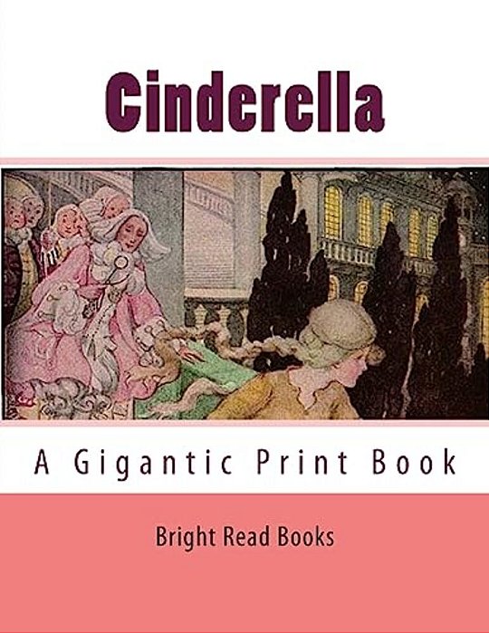 Cinderella: A Gigantic Print Book-..