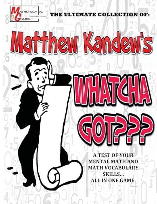 Matthew Kandew's Whatcha Got: By Mathopoly Games. A Mental Math And Vocabulary Game Aimed To Sharpen Your Skills. 180 Games Included, Ranging From A-..