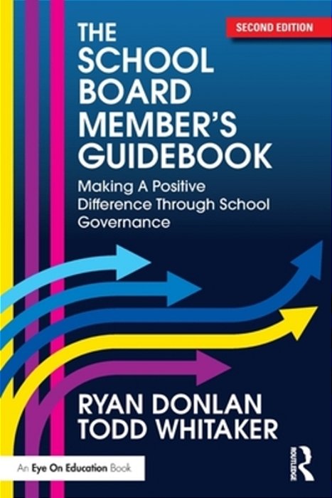 The School Board Member's Guidebook: Making A Positive Difference Through School Governance-..