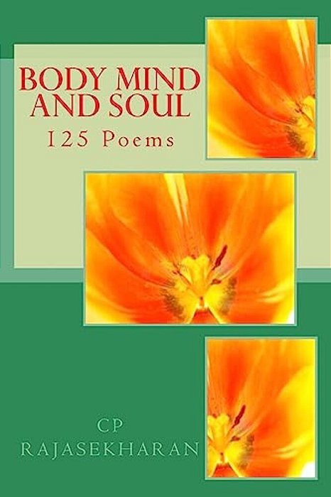 Body Mind And Soul: 125 Poems-..