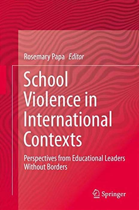 School Violence In International Contexts: Perspectives From Educational Leaders Without Borders-..
