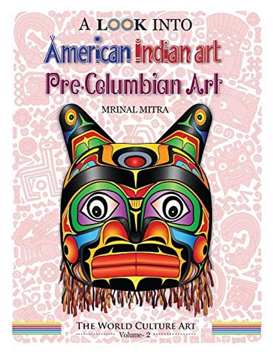 A Look Into American Indian Art, Pre-Columbian Art-..