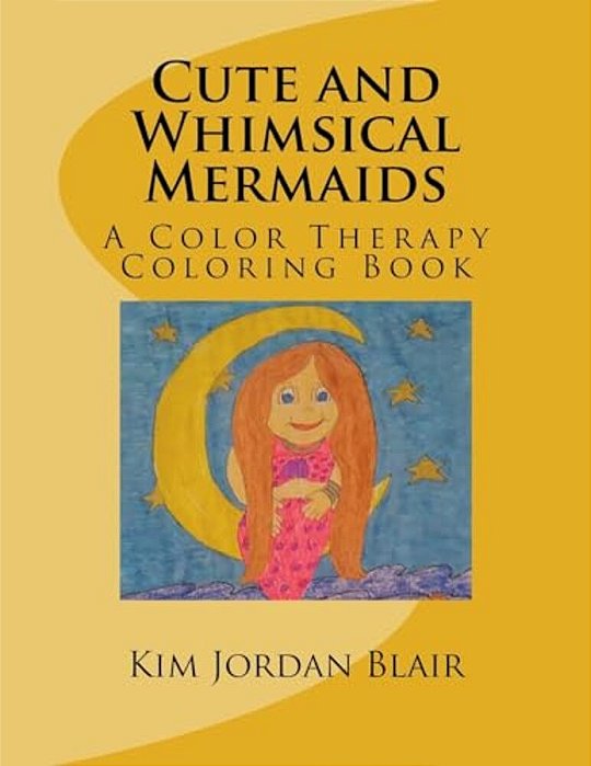 Cute And Whimsical Mermaids: A Color Therapy Coloring Book-..