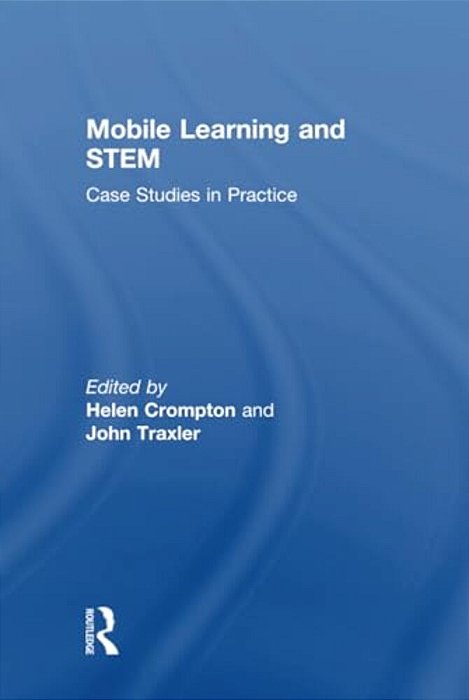 Mobile Learning And Stem: Case Studies In Practice-..