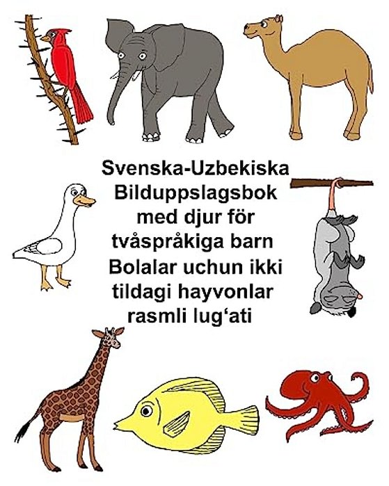 Svenska-Uzbekiska Bilduppslagsbok Med Djur För Tvåspråkiga Barn Bolalar Uchun Ikki Tildagi Hayvonlar Rasmli Lug'Ati-..