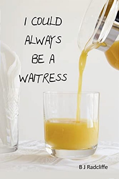 I Could Always Be A Waitress-..