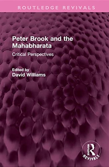 Peter Brook And The Mahabharata: Critical Perspectives-..