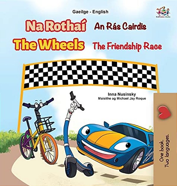 The Wheels The Friendship Race (Irish English Bilingual Book For Kids)-..