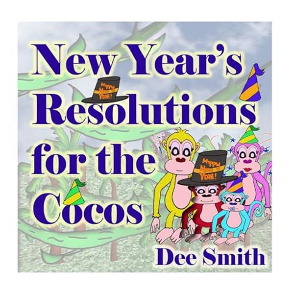New Year's Resolutions For The Cocos: New Year's Day Rhyming Picture Book For Preschoolers And Kindergartners, Perfect For New Year's Day Storytimes A-..