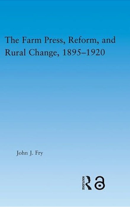 The Farm Press, Reform And Rural Change, 1895-1920-..