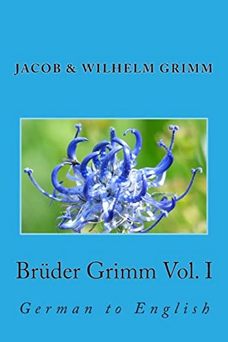 Brüder Grimm Vol. I: German To English-..