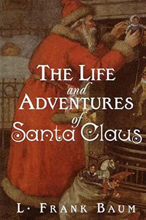 The Life And Adventures Of Santa Claus-..