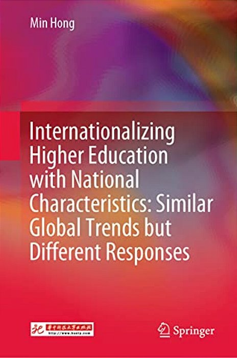Internationalizing Higher Education With National Characteristics: Similar Global Trends But Different Responses-..