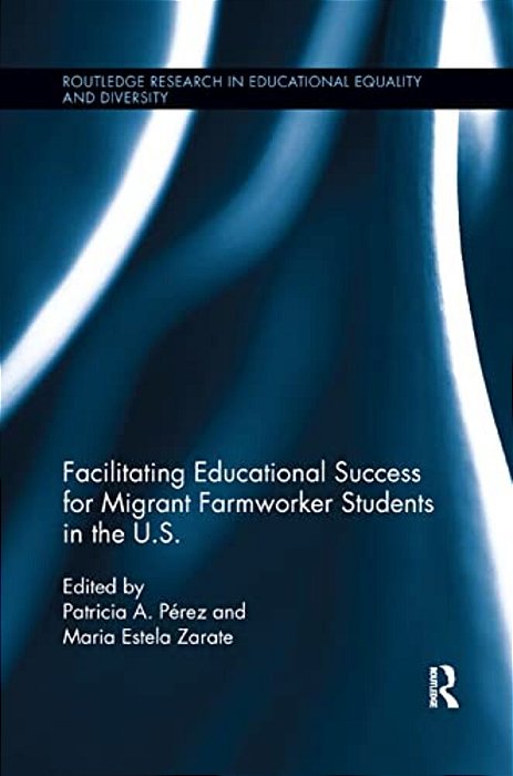 Facilitating Educational Success For Migrant Farmworker Students In The U. S. -..