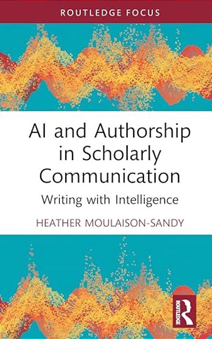 Ai And Authorship In Scholarly Communication: Writing With Intelligence-..
