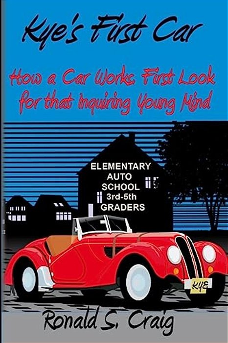 Kye's First Car: How A Car Works, A First Look For Inquiring Young Minds-..