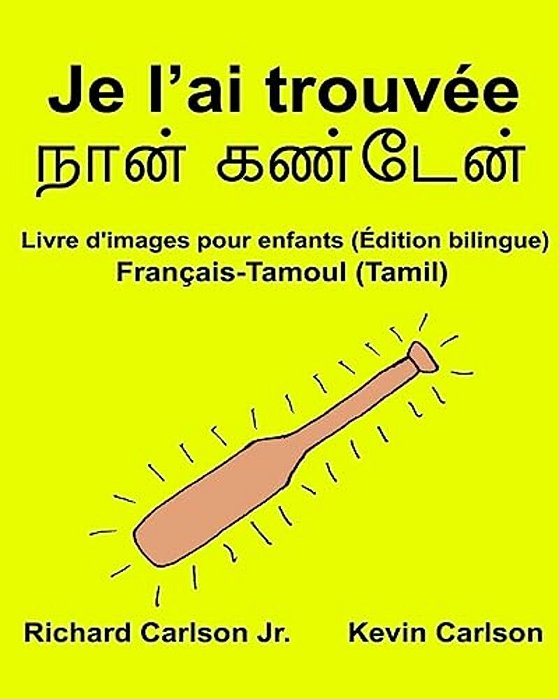 Je L'Ai Trouvée: Livre D'Images Pour Enfants Français-Tamoul/Tamil (Édition Bilingue)-..