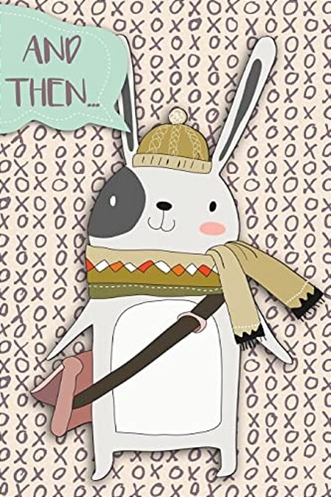 And Then...: Adventures Of A Rabbit School Boy A What Happens Next Comic Activity Book For Artists-..