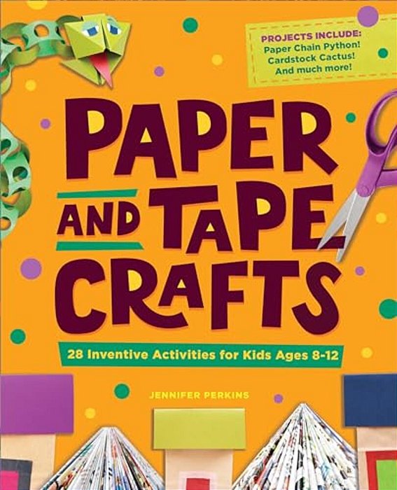 Paper And Tape Crafts: 28 Inventive Activities For Kids Ages 8-12-..