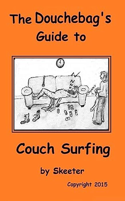 The Douchebag's Guide To Couch Surfing-..