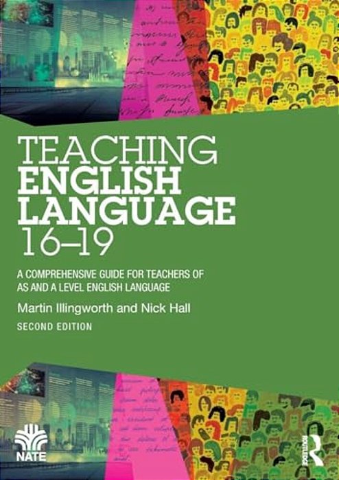 Teaching English Language 16-19: A Comprehensive Guide For Teachers Of As And A Level English Language-..