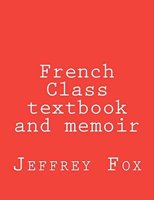 French Class Textbook And Memoir-..